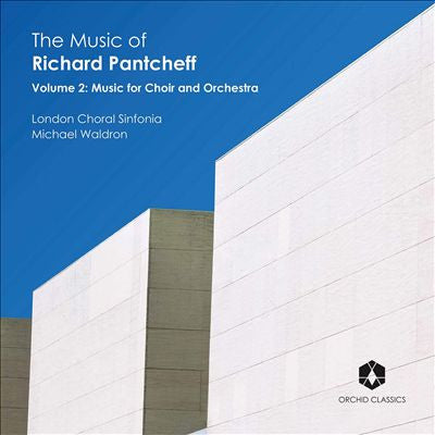Richard Pantcheff, London Choral Sinfonia, Michael Waldron : The Music Of Richard Pantcheff (Volume 2: Music For Choir And Orchestra) (CD)