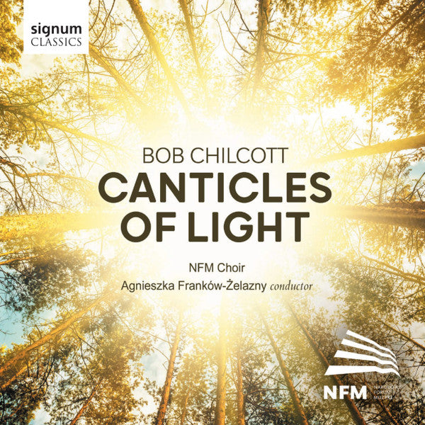 Robert Chilcott, Wrocław Philharmonic Choir, Agnieszka Franków-Żelazny : Canticles Of Light (CD)