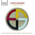 Robert Chilcott, Houston Chamber Choir, Treble Choir of Houston, Robert Simpson (9) : Circlesong (CD, Album)
