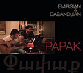 Emirsian & Ara Dabandjian : Papak (CD, Album)