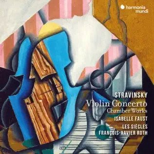 Igor Stravinsky, Isabelle Faust, Les Siècles, François-Xavier Roth : Violin Concerto / Chamber Works (CD, Album)