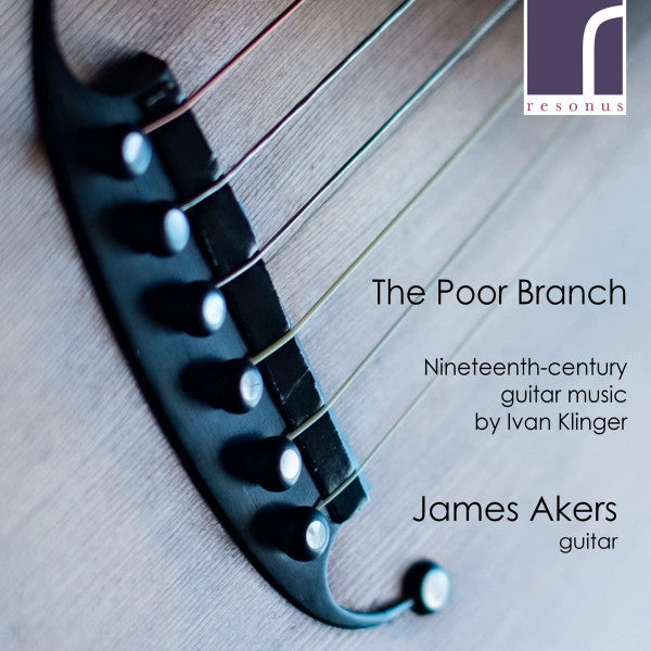 Ivan Klinger - James Akers : The Poor Branch (Nineteenth-Century Guitar Music By Ivan Klinger) (CD, Album)
