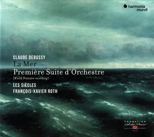 Claude Debussy – Les Siècles, François-Xavier Roth : La Mer · Première Suite D'Orchestre (CD, Album, RE, RM)