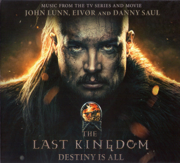 John Lunn, Eivør* And Danny Saul : The Last Kingdom: Destiny Is All (Music From The TV Series And Movie) (CD, Album)