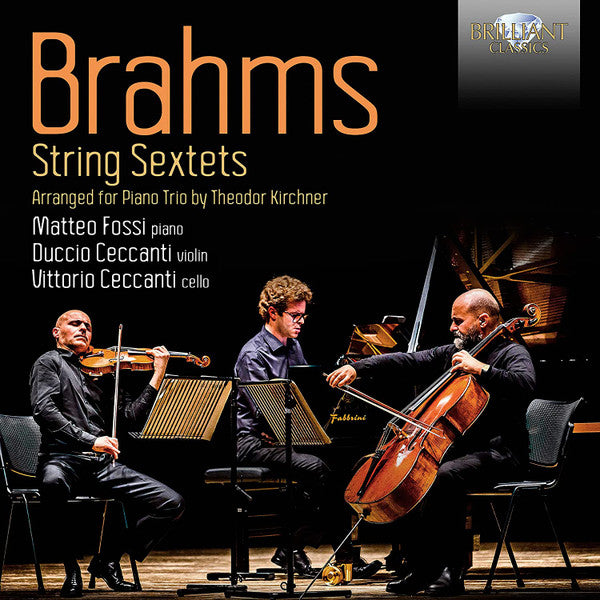Johannes Brahms Arranged For Piano Trio By Theodor Kirchner - Matteo Fossi, Duccio Ceccanti, Vittorio Ceccanti : String Sextets (CD, Album)