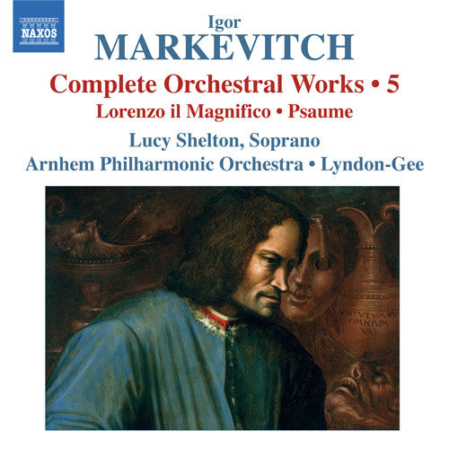 Igor Markevitch - Lucy Shelton, The Arnhem Philharmonic Orchestra • Christopher Lyndon-Gee : Complete Orchestral Works • 5: Lorenzo Il Magnifico • Psaume (CD, Album, RE)