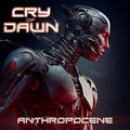 Cry Of Dawn : Anthropocene (CD, Album)