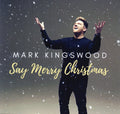 Mark Kingswood : Say Merry Christmas (CD, Album)