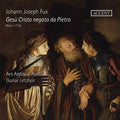 Johann Joseph Fux, Ars Antiqua Austria, Gunar Letzbor : Gesù Cristo Negato Da Pietro (2xCD, Album)