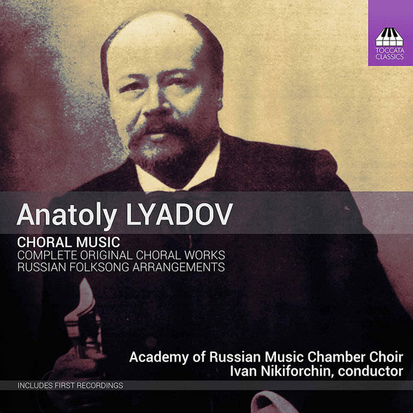 Anatoly Liadov - Academy Of Russian Music Chamber Choir, Ivan Nikiforchin : Choral Music (CD, Album)