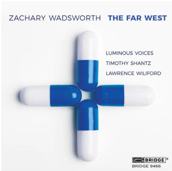 Zachary Wadsworth, Luminous Voices, Timothy Shantz, Lawrence J. Wiliford : The Far West (CD, Album)