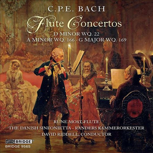Carl Philipp Emanuel Bach, Rune Most, Randers Kammerorkester, David Riddell : Flute Concertos 9d Minor, Wq. 22; A Minor, Wq. 166; G Major, Wq. 169) (CD, Album)