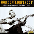 Gordon Lightfoot : 1962...Also Featuring The Two Tones (CD, Comp, Mono)