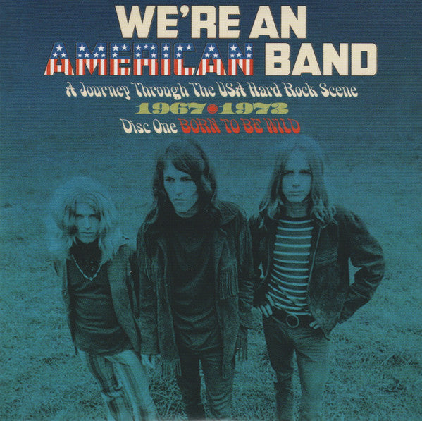 Various : We’re An American Band (A Journey Through The USA Hard Rock Scene 1967-1973) (3xCD, Comp, RM + Box)