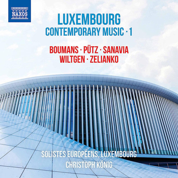 Ivan Boumans, Marco Pütz (2), Jeannot Sanavia, Roland Wiltgen, Tatsiana Zelianko, Solistes Européens Luxembourg, Christoph König (2) : Luxembourg Contemporary Music • 1 (CD, Album)