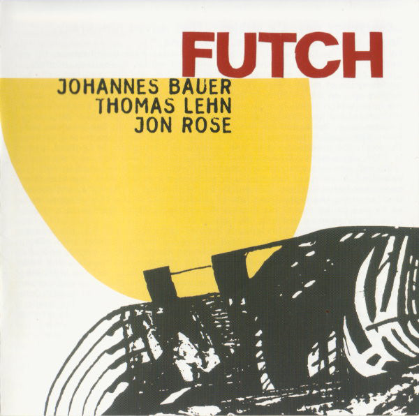 Johannes Bauer / Jon Rose / Thomas Lehn : Futch (CD, Album)