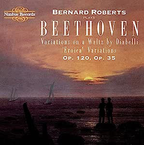 Bernard Roberts Plays Ludwig van Beethoven : Variations On A Waltz By Diabelli, Eroica Variations Op 120, Op 35 (CD, Album)