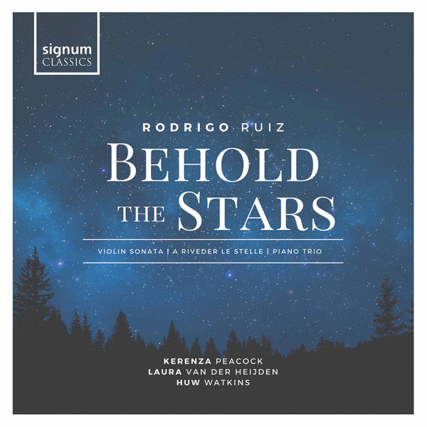 Rodrigo Ruiz (3) - Kerenza Peacock, Laura van Der Heijden, Huw Watkins : Behold The Stars (CD, Album)