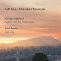 The Left Coast Chamber Ensemble - Olivier Messiaen / Kurt Rohde : Quartet For The End Of Time / One Wing (CD, Album)