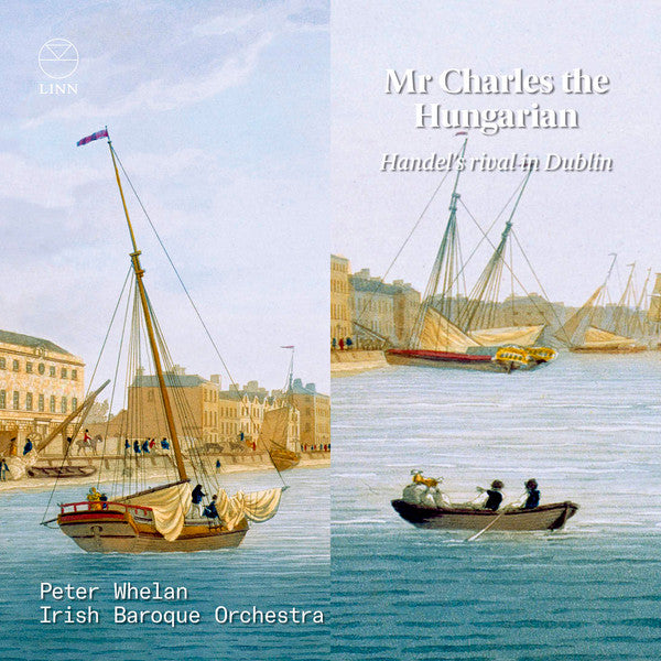 Peter Whelan, Irish Baroque Orchestra : Mr Charles The Hungarian - Handels Rival In Dublin (CD, Album)