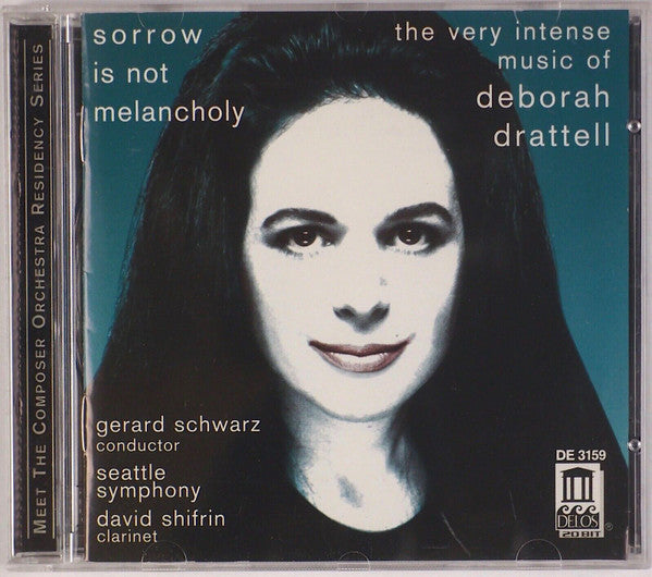 Deborah Drattell, Gerard Schwarz, Seattle Symphony Orchestra, David Shifrin : Sorrow Is Not Melancholy: The Very Intense Music Of Deborah Drattell (CD)