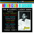 Henry Gray : I'm A Lucky, Lucky Man - 1952-1961 (CD, Mono)