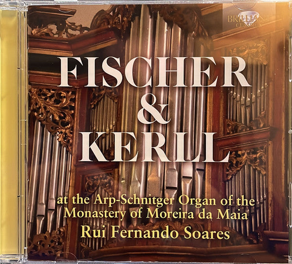 Johann Caspar Ferdinand Fischer, Johann Kaspar Kerll, Rui Fernando Soares : Fischer & Kerll At The Arp-Schnitger Organ Of The Monastery Of Moreira Da Maia (CD, Album)