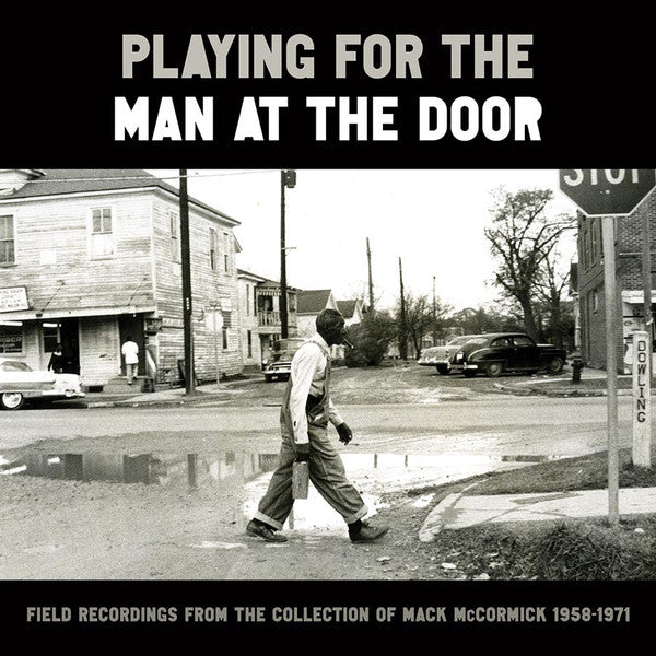 Various : Playing For The Man At The Door (Field Recordings From The Collection Of Mack McCormick 1958–1971) (3xCD)