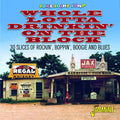 Various : Juke Joint Jump - Whole Lotta Drinkin' On The Block - 30 Slices Of Rockin', Boppin', Boogie And Blues (CD, Comp)