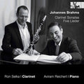 Johannes Brahms, Ron Selka, Aviram Reichert : Clarinet Sonatas; Five Lieder (CD, Album)