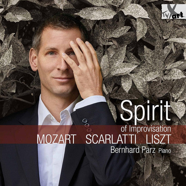 Wolfgang Amadeus Mozart, Domenico Scarlatti, Franz Liszt, Bernhard Parz : Spirit Of Improvisation (CD, Album)