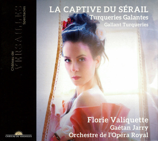 Florie Valiquette, Gaétan Jarry, Orchestre De L'Opéra Royal : La Captive Du Sérail (Turqueries Galantes ∙ Gallant Turqueries) (CD, Album)