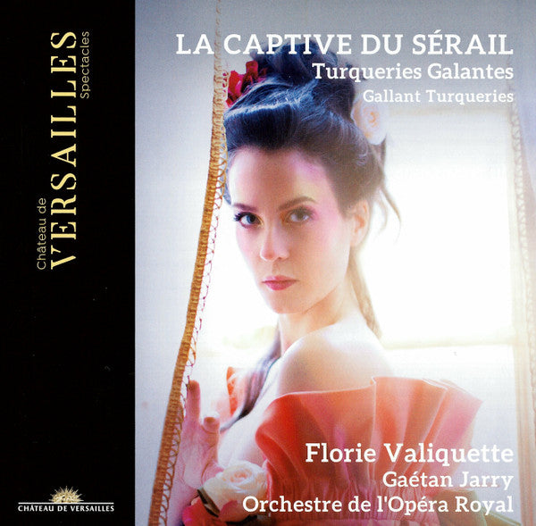Florie Valiquette, Gaétan Jarry, Orchestre De L'Opéra Royal : La Captive Du Sérail (Turqueries Galantes ∙ Gallant Turqueries) (CD, Album)