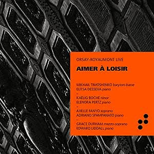 Jacques Ibert / Hugo Wolf / Robert Schumann / Alexander Von Zemlinsky / Camille Saint-Saëns / Henri Duparc / Ernest Chausson / Gabriel Fauré / Maurice Ravel : Aimer à Loisir - Orsay Royaumont Live (CD, Album)