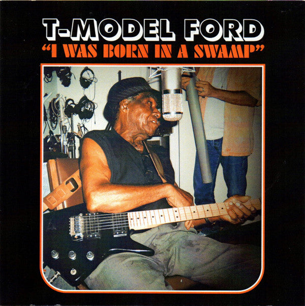 T-Model Ford : I Was Born In A Swamp (CD, Album)