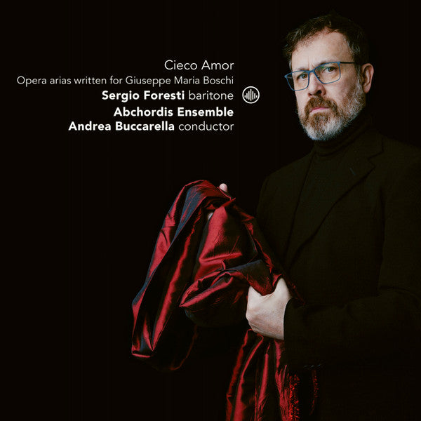 Sergio Foresti, Abchordis Ensemble, Andrea Buccarella : Cieco Amor: Opera Arias Written  For Giuseppe Maria Boschi (CD, Album)