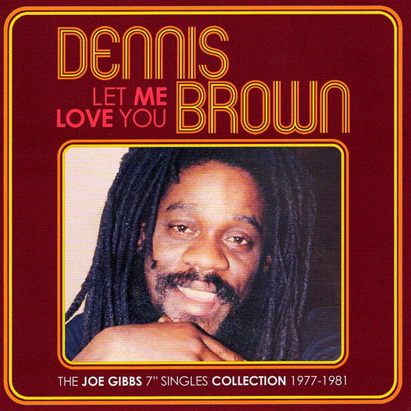 Dennis Brown : Let Me Love You (The Joe Gibbs 7" Singles Collection 1977-1981) (2xCD, Comp)