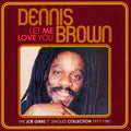 Dennis Brown : Let Me Love You (The Joe Gibbs 7" Singles Collection 1977-1981) (2xCD, Comp)