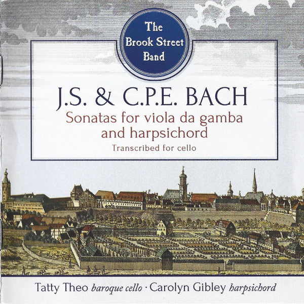 The Brook Street Band, Johann Sebastian Bach & Carl Philipp Emanuel Bach, Tatty Theo, Carolyn Gibley : Sonatas For Viola Da Gamba And Harpsichord (Transcribed For Cello) (CD)