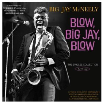 Big Jay McNeely : Blow, Big Jay, Blow - The Singles Collection 1949-62 (2xCD, Comp)