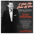 Dick Haymes : I Like The Likes Of You - Broadcast Recordings 1947-62 (2xCD, Comp)