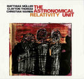The Astronomical Unit : Matthias Müller / Clayton Thomas / Christian Marien : Relativity (CD, Album)