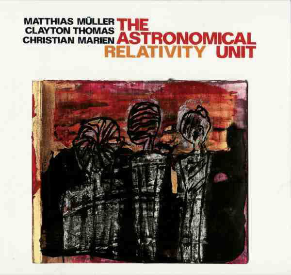 The Astronomical Unit : Matthias Müller / Clayton Thomas / Christian Marien : Relativity (CD, Album)