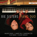 Maurice Ravel || Zhu Jianer || Zou Xiangping || Wang Xilin || Claude Debussy - Xie Sisters Piano Duo : Xie Sisters Piano Duo (CD, Album)