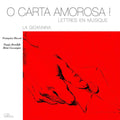 La Gioannina, Françoise Masset, Nanja Breedijk, Rémi Cassaigne : O Carta Amorosa ! (CD)