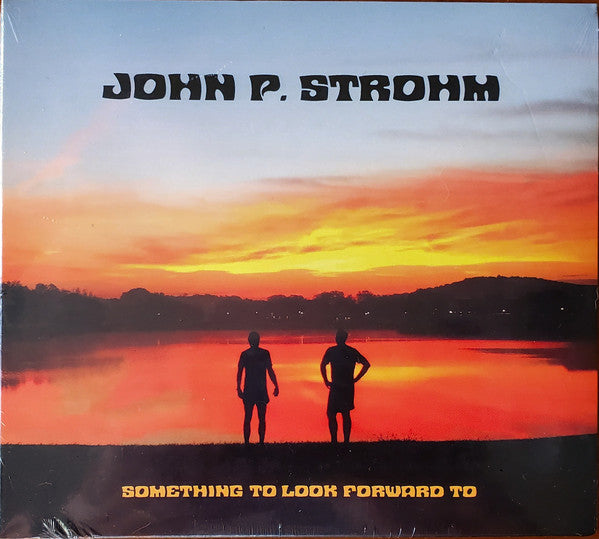 John P. Strohm : Something To Look Forward To (CD, Album)