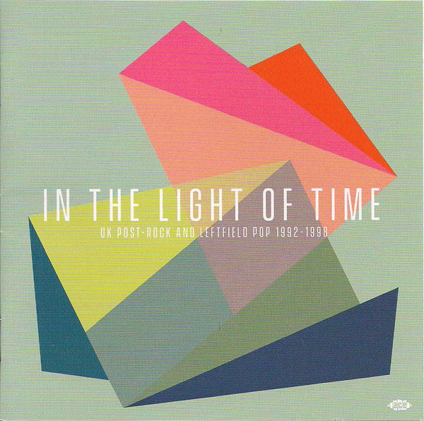 Various : In The Light Of Time (UK Post-Rock & Leftfield Pop 1992-1998) (CD, Comp)