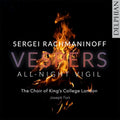 Sergei Rachmaninoff, Choir Of King's College London, Joseph Fort : Vespers - All-Night Vigil (CD)