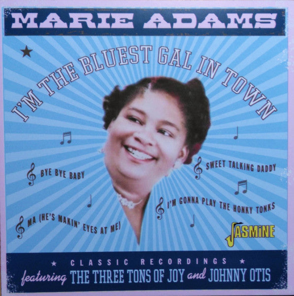 Marie Adams Featuring The Three Tons Of Joy And Johnny Otis : I'm The Bluest Gal In Town (CDr, Comp, Mono)