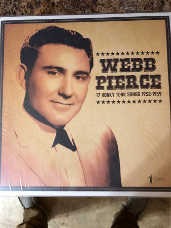 Webb Pierce : 17 Honky Tonk Songs 1952-1959 (LP, Comp)